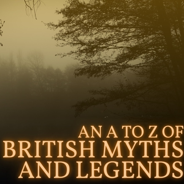 An A to Z of British Myths and Legends