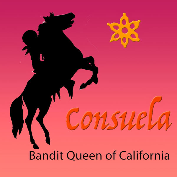 Consuela, Bandit Queen of California
