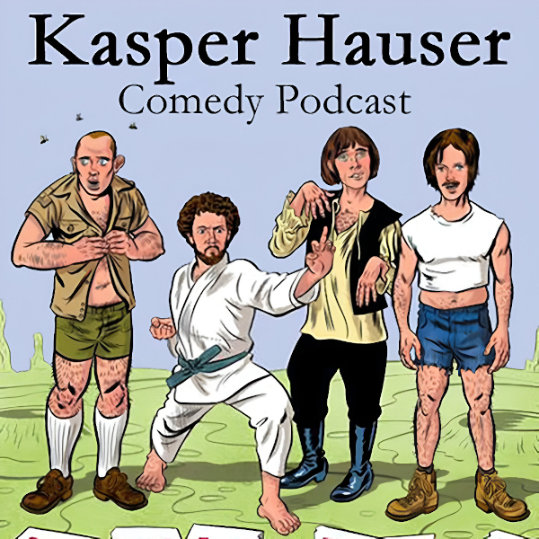 The Kasper Hauser Comedy Podcast