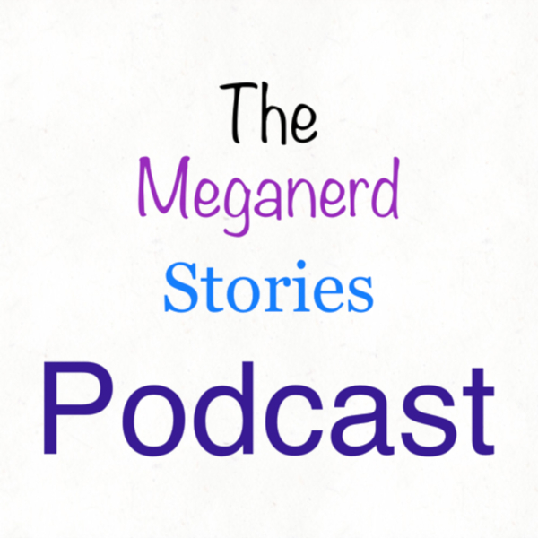 The Meganerd Stories Podcast