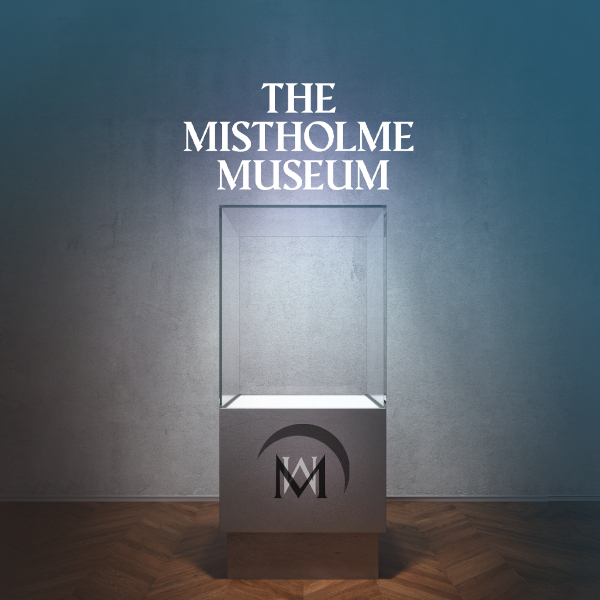 The Mistholme Museum of Mystery, Morbidity, and Mortality