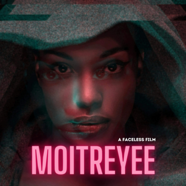 Moitreyee: A Faceless Film