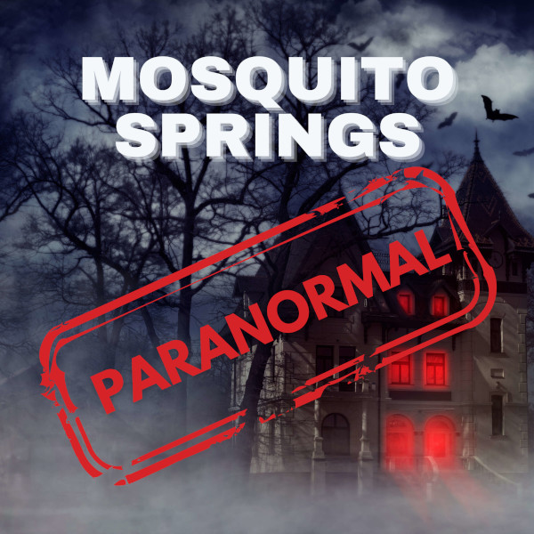Mosquito Springs Paranormal