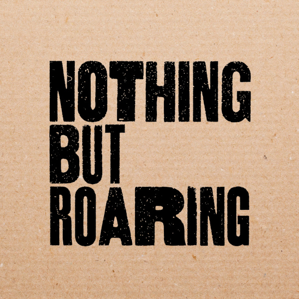 Nothing But Roaring