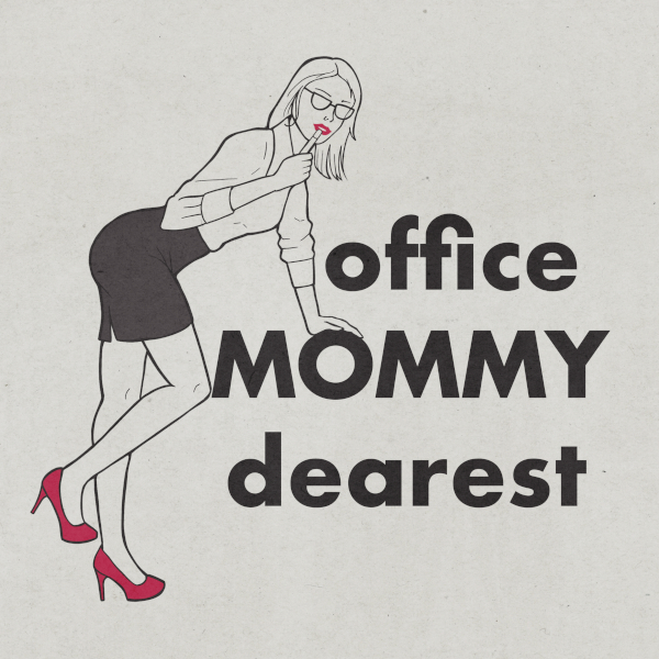 Office Mommy Dearest