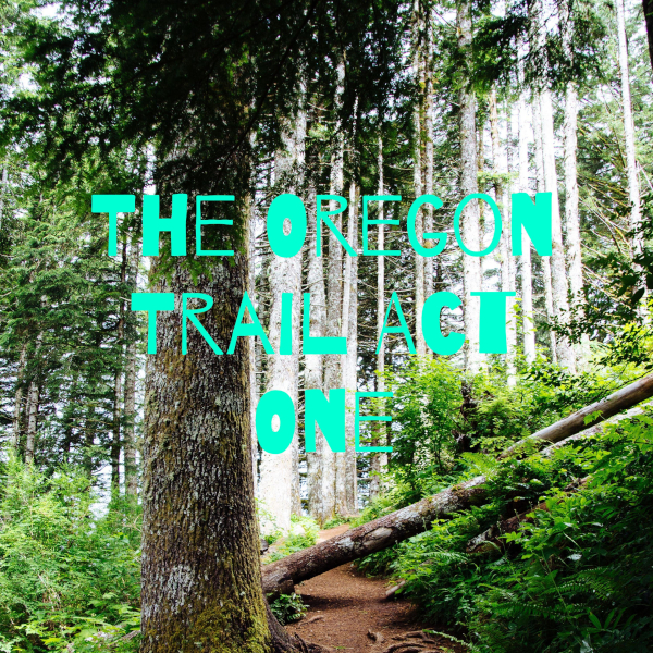 The Oregon Trail Act One