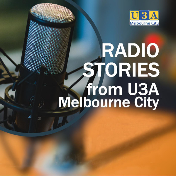 Radio Stories (U3A Melbourne City)