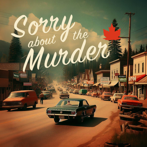 Sorry About The Murder