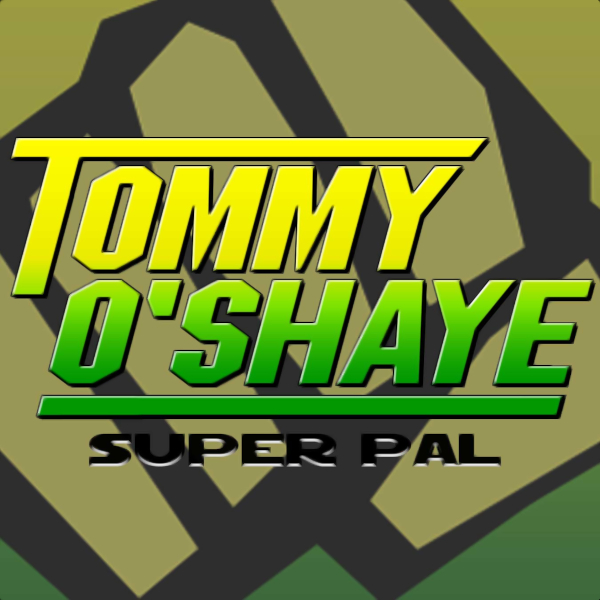 Tommy O'Shaye: Super Pal