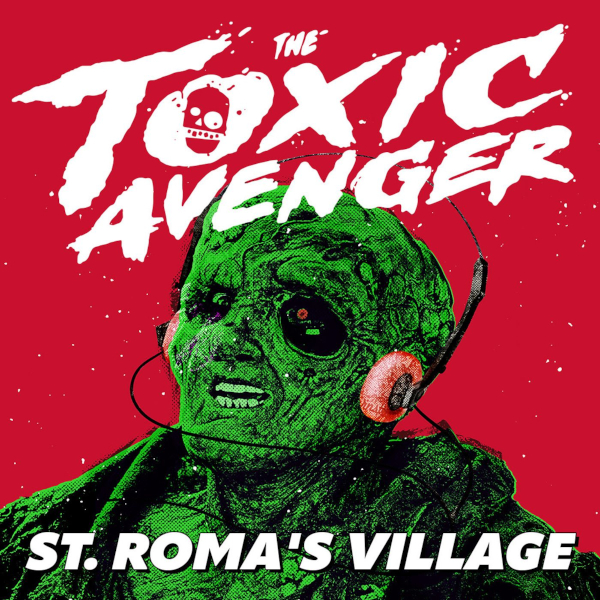 The Toxic Avenger: St. Roma’s Village