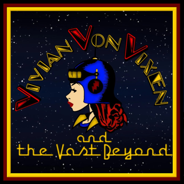Vivian Von Vixen and The Vast Beyond