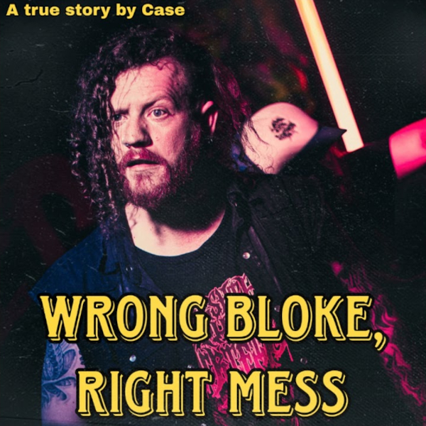 Wrong Bloke, Right Mess